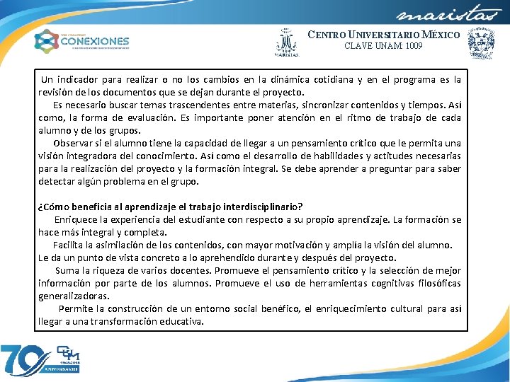 CENTRO UNIVERSITARIO MÉXICO CLAVE UNAM: 1009 Un indicador para realizar o no los cambios