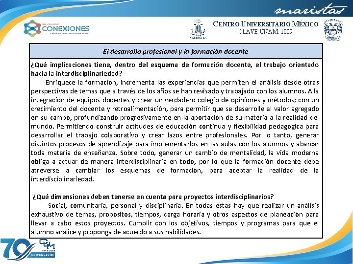 CENTRO UNIVERSITARIO MÉXICO CLAVE UNAM: 1009 El desarrollo profesional y la formación docente ¿Qué