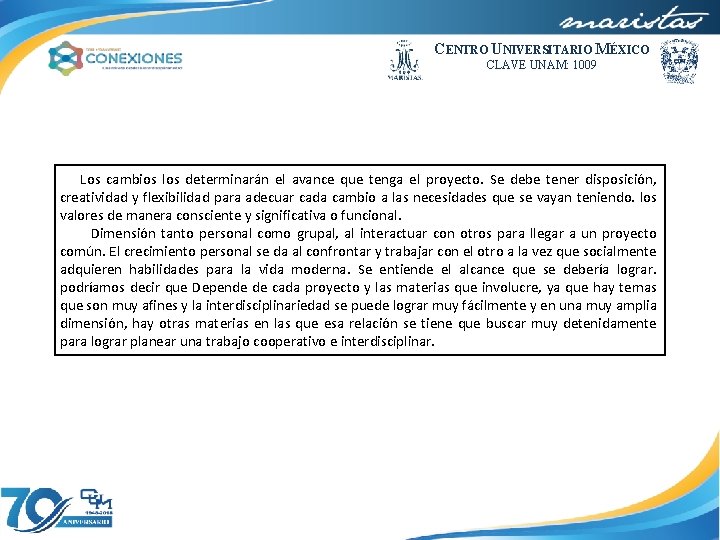 CENTRO UNIVERSITARIO MÉXICO CLAVE UNAM: 1009 Los cambios los determinarán el avance que tenga