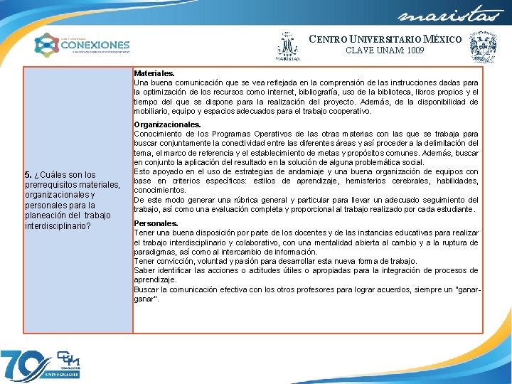 CENTRO UNIVERSITARIO MÉXICO CLAVE UNAM: 1009 Materiales. Una buena comunicación que se vea reflejada