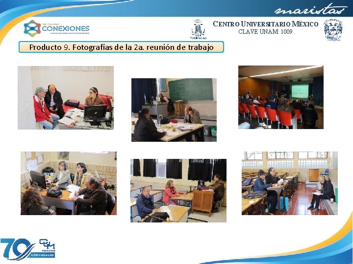 CENTRO UNIVERSITARIO MÉXICO CLAVE UNAM: 1009 Producto 9. Fotografías de la 2 a. reunión