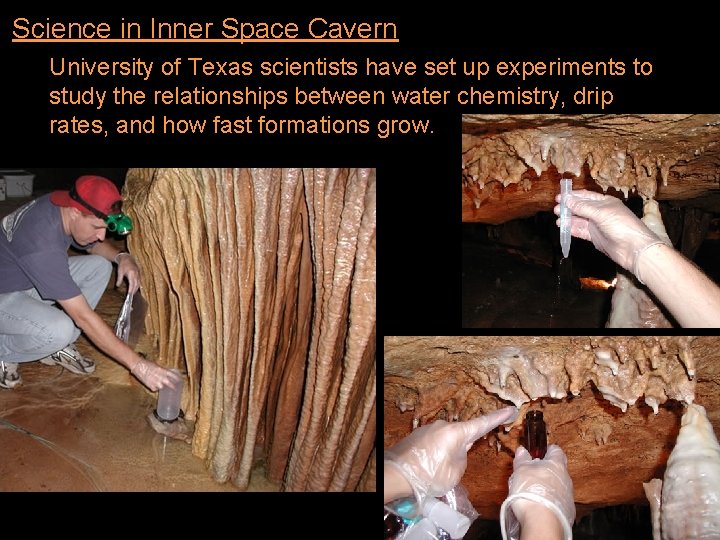 Science in Inner Space Cavern University of Texas scientists have set up experiments to