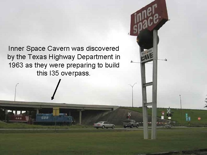 Inner Space Cavern was discovered by the Texas Highway Department in 1963 as they