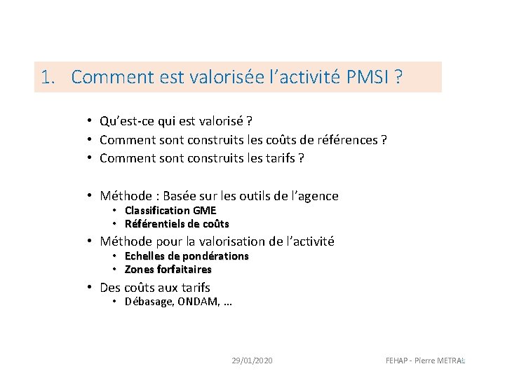 1. Comment est valorisée l’activité PMSI ? • Qu’est-ce qui est valorisé ? •