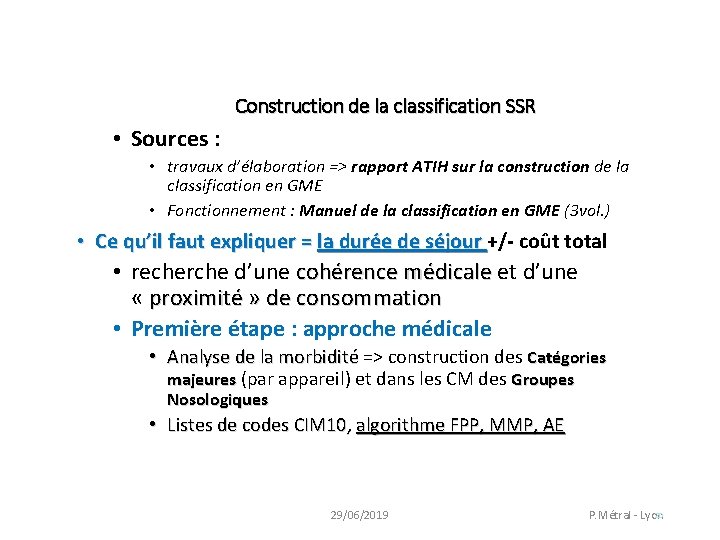 Construction de la classification SSR • Sources : • travaux d’élaboration => rapport ATIH