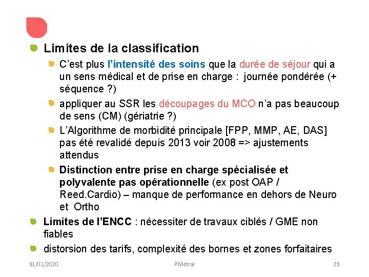  Limites de la classification C’est plus l’intensité des soins que la durée de