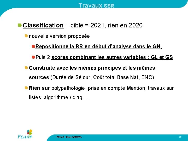 Travaux SSR Classification : cible = 2021, rien en 2020 nouvelle version proposée Repositionne