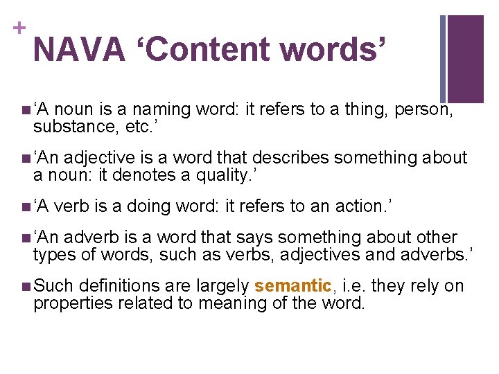 + NAVA ‘Content words’ n ‘A noun is a naming word: it refers to