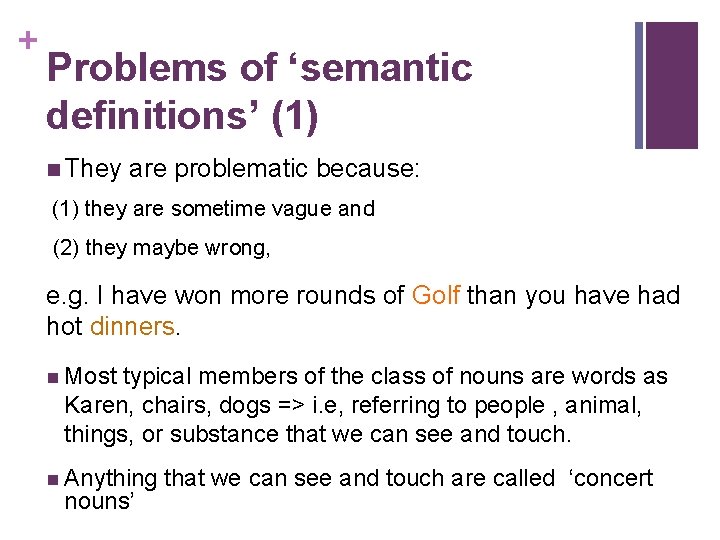 + Problems of ‘semantic definitions’ (1) n They are problematic because: (1) they are
