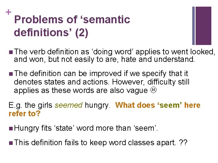+ Problems of ‘semantic definitions’ (2) n The verb definition as ‘doing word’ applies