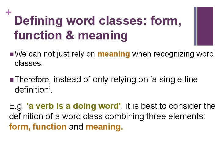 + Defining word classes: form, function & meaning n We can not just rely