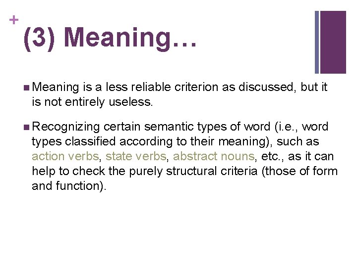 + (3) Meaning… n Meaning is a less reliable criterion as discussed, but it