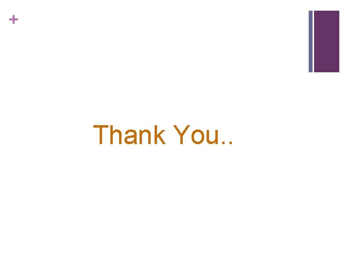 + Thank You. . 