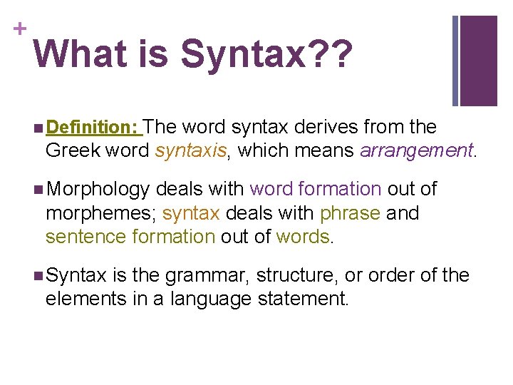 + What is Syntax? ? n Definition: The word syntax derives from the Greek