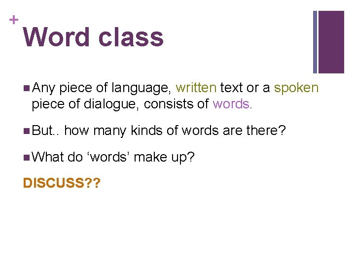+ Word class n Any piece of language, written text or a spoken piece