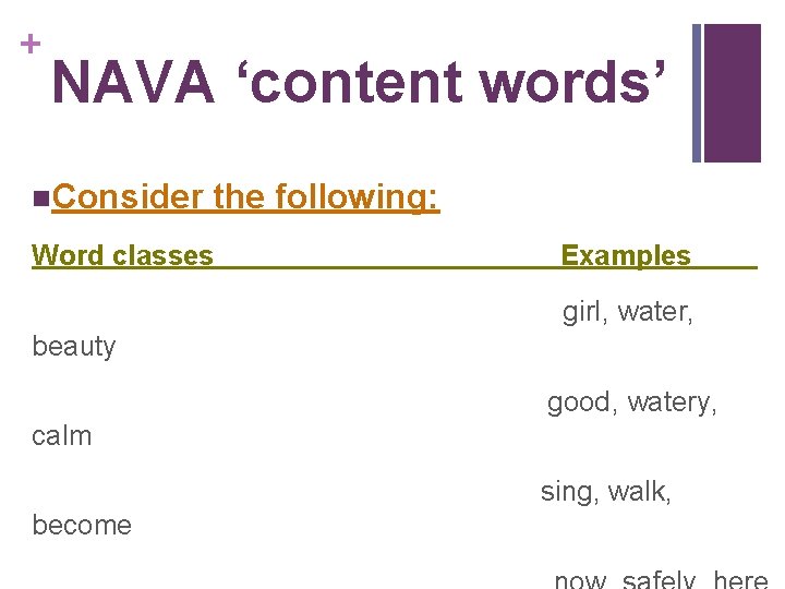 + NAVA ‘content words’ n. Consider the following: Word classes Examples Noun girl, water,