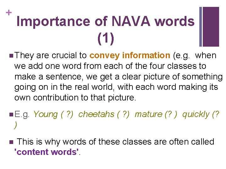 + Importance of NAVA words (1) n They are crucial to convey information (e.