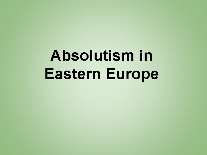 Absolutism in Eastern Europe 