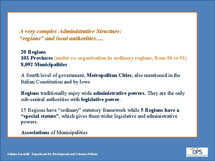 A very complex Administrative Structure: “regions” and local authorities…. 20 Regions 103 Provinces (under