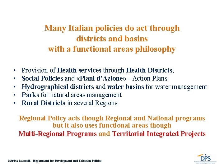 Many Italian policies do act through districts and basins with a functional areas philosophy