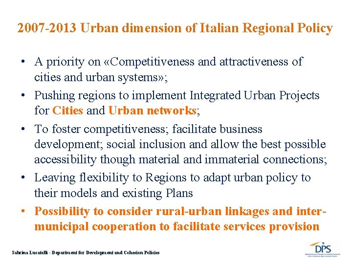 2007 -2013 Urban dimension of Italian Regional Policy • A priority on «Competitiveness and