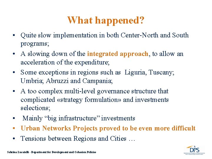 What happened? • Quite slow implementation in both Center-North and South programs; • A