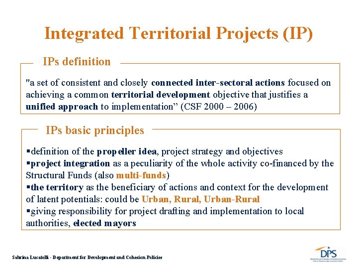 Integrated Territorial Projects (IP) IPs definition "a set of consistent and closely connected inter-sectoral