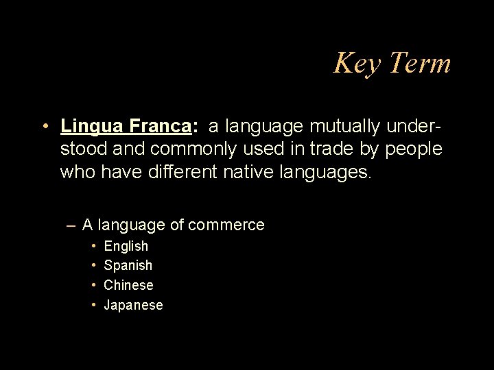 Key Term • Lingua Franca: a language mutually understood and commonly used in trade