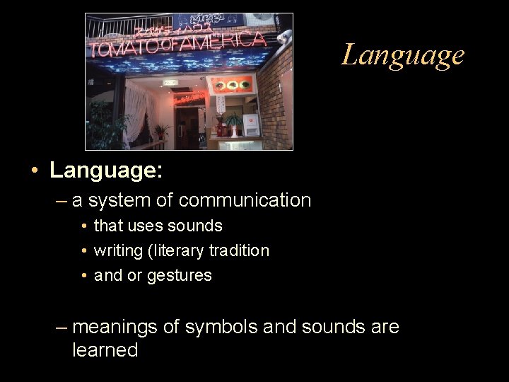 Language • Language: – a system of communication • that uses sounds • writing