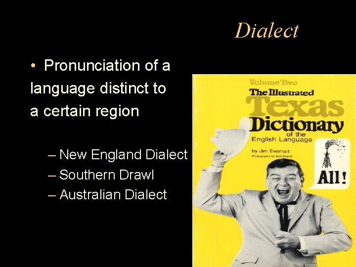 Dialect • Pronunciation of a language distinct to a certain region – New England
