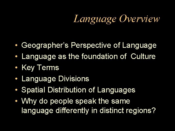 Language Overview • • • Geographer’s Perspective of Language as the foundation of Culture