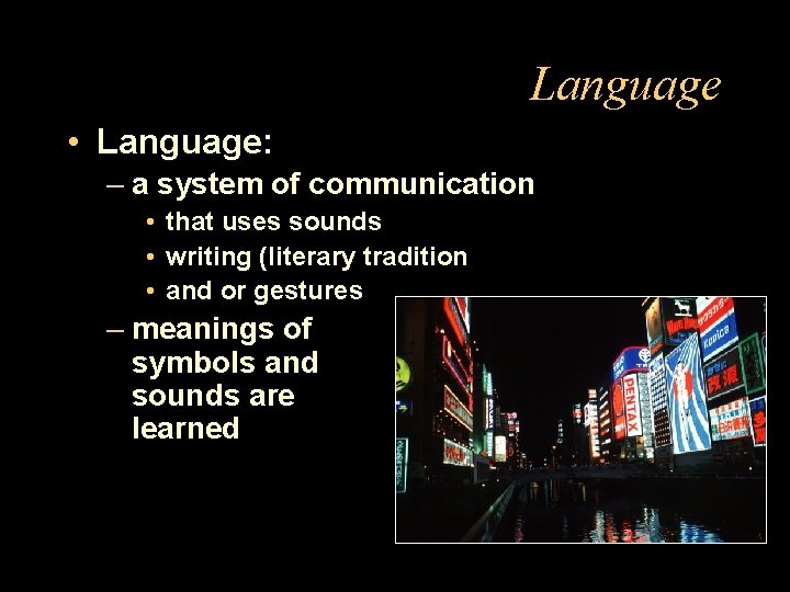 Language • Language: – a system of communication • that uses sounds • writing