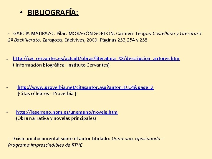  • BIBLIOGRAFÍA: - GARCÍA MADRAZO, Pilar; MORAGÓN GORDÓN, Carmen: Lengua Castellana y Literatura