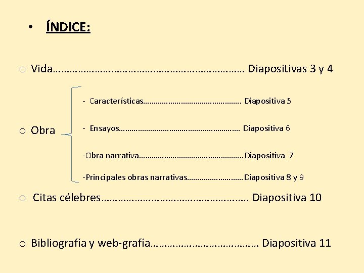  • ÍNDICE: o Vida……………………………… Diapositivas 3 y 4 - Características……………………. . Diapositiva 5