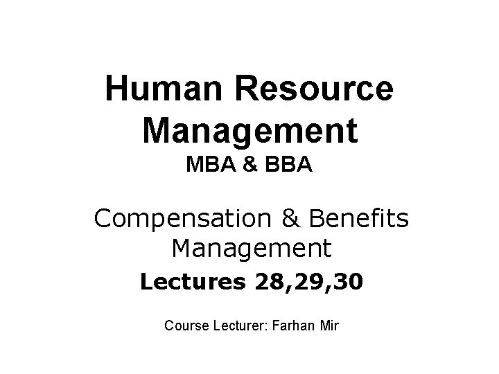 Human Resource Management MBA & BBA Compensation & Benefits Management Lectures 28, 29, 30
