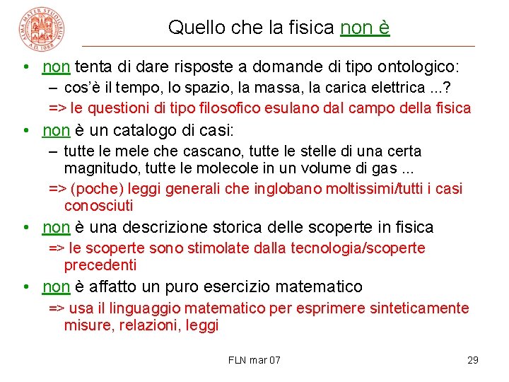 Quello che la fisica non è • non tenta di dare risposte a domande