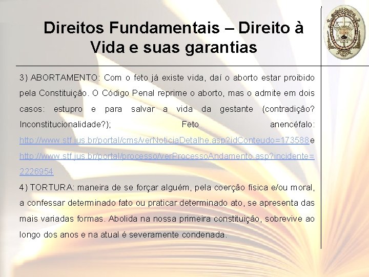 Direitos Fundamentais – Direito à Vida e suas garantias 3) ABORTAMENTO: Com o feto