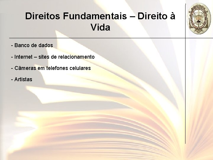 Direitos Fundamentais – Direito à Vida - Banco de dados - Internet – sites