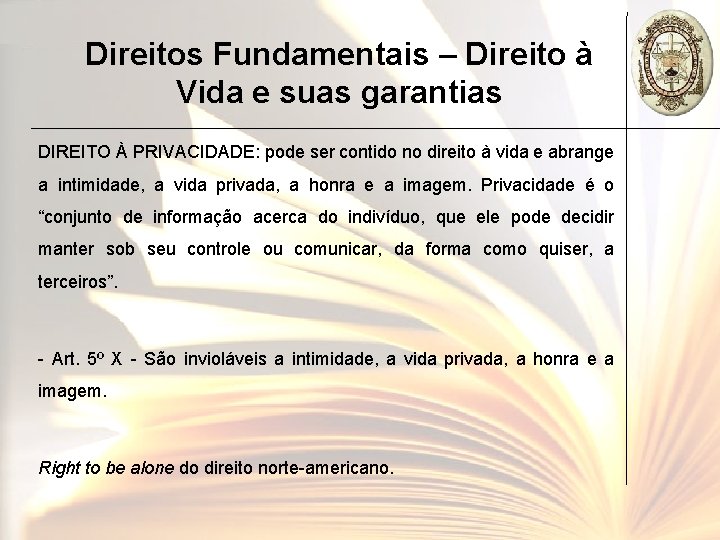 Direitos Fundamentais – Direito à Vida e suas garantias DIREITO À PRIVACIDADE: pode ser