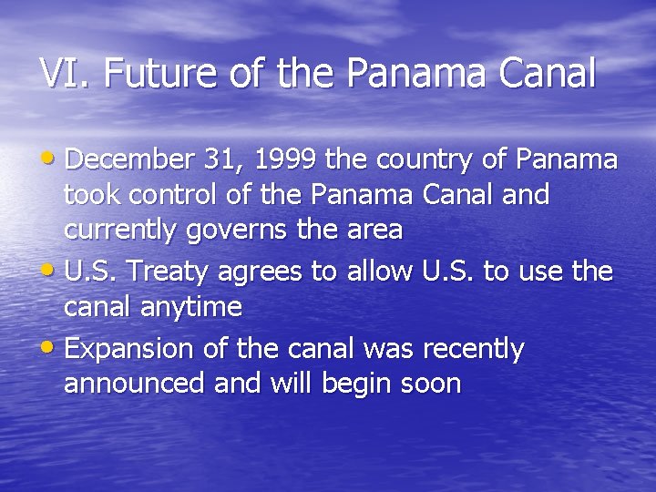VI. Future of the Panama Canal • December 31, 1999 the country of Panama