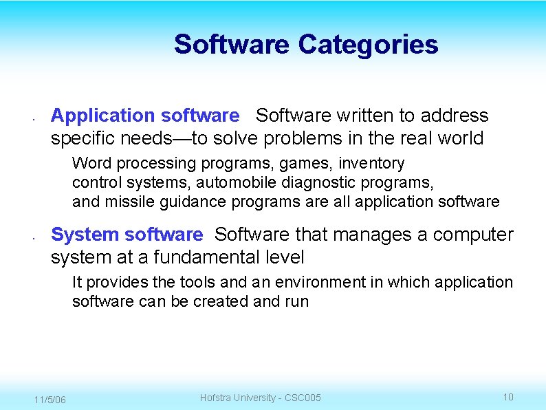 Software Categories • Application software Software written to address specific needs—to solve problems in