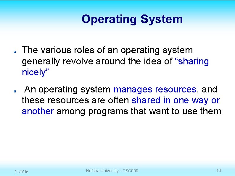 Operating System The various roles of an operating system generally revolve around the idea