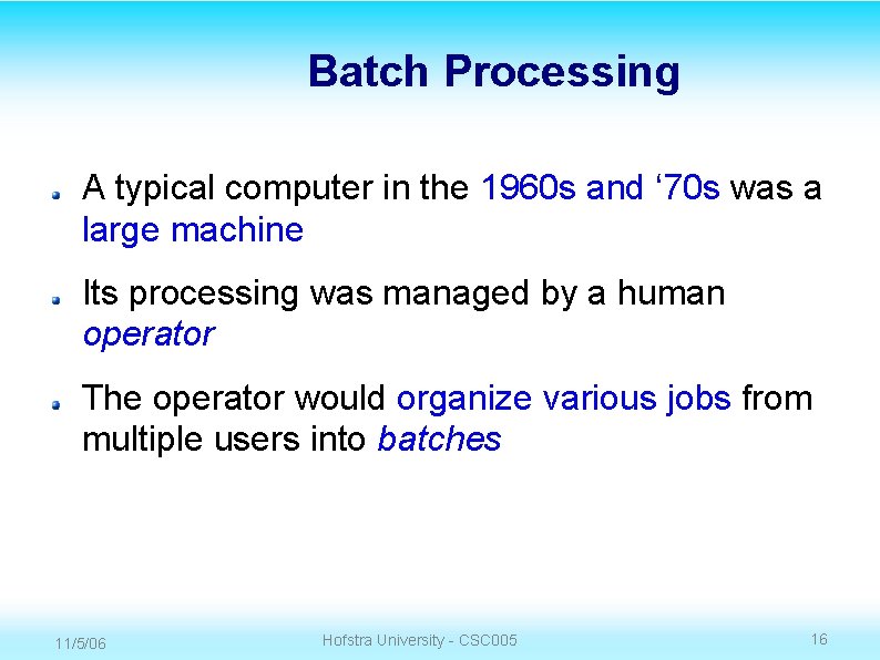 Batch Processing A typical computer in the 1960 s and ‘ 70 s was