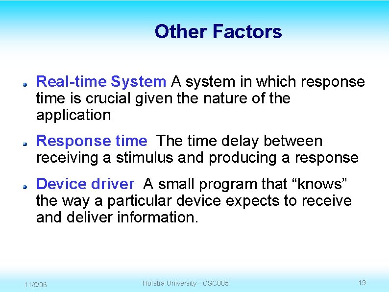 Other Factors Real-time System A system in which response time is crucial given the