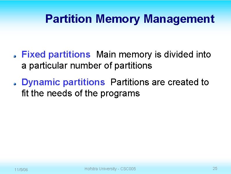 Partition Memory Management Fixed partitions Main memory is divided into a particular number of