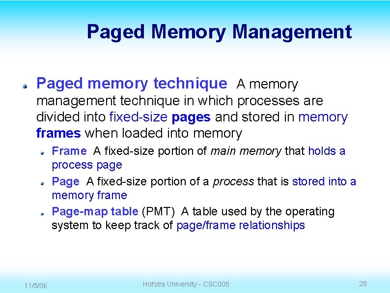 Paged Memory Management Paged memory technique A memory management technique in which processes are