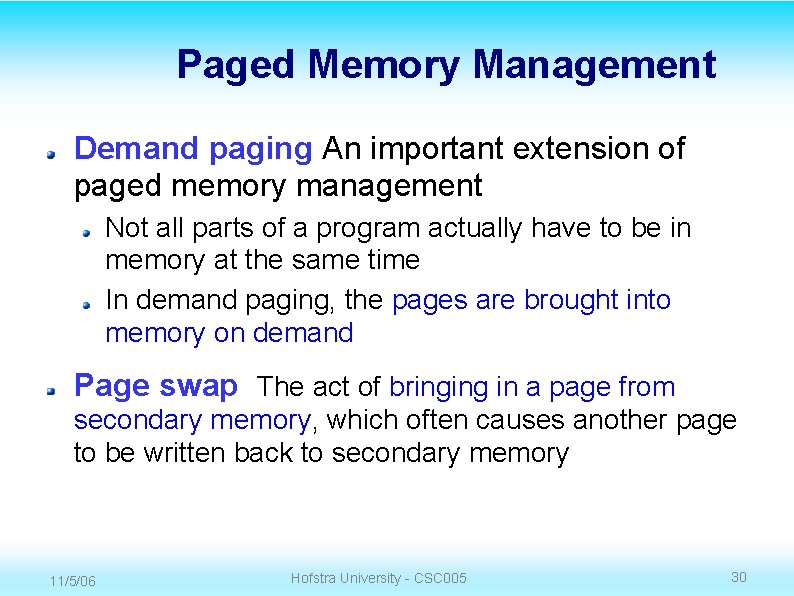 Paged Memory Management Demand paging An important extension of paged memory management Not all