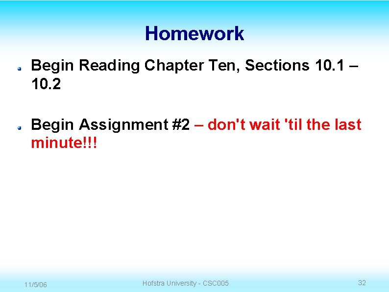 Homework Begin Reading Chapter Ten, Sections 10. 1 – 10. 2 Begin Assignment #2