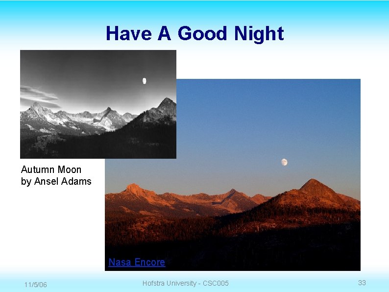 Have A Good Night Autumn Moon by Ansel Adams Nasa Encore 11/5/06 Hofstra University