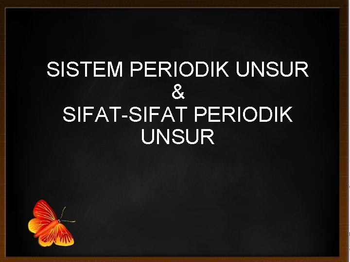 SISTEM PERIODIK UNSUR & SIFAT-SIFAT PERIODIK UNSUR Click here to download this powerpoint template SISTEM PERIODIK UNSUR & SIFAT-SIFAT PERIODIK UNSUR Click here to download this powerpoint template